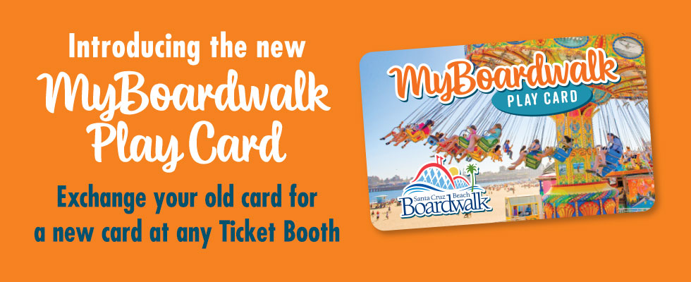 Introducing the new MyBoardwalk Play Card - exchange your old card for a new card at any Ticket Booth