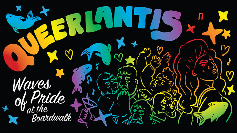 Queerlantis; Waves of Pride a the Boardwalk